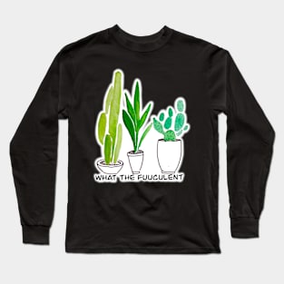 WTFucculent Long Sleeve T-Shirt